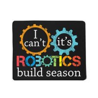 I Cant Its Robotics Build Season Robitics Engineer Student Mousepad