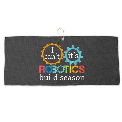 I Cant Its Robotics Build Season Robitics Engineer Student Large Microfiber Waffle Golf Towel
