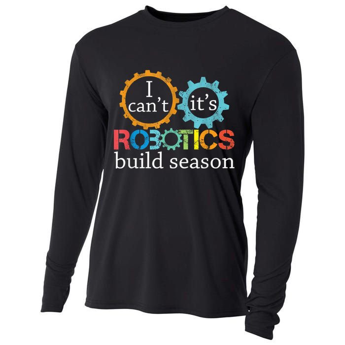 I Cant Its Robotics Build Season Robitics Engineer Student Cooling Performance Long Sleeve Crew