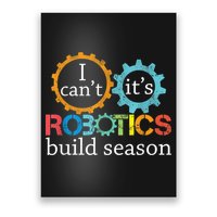 I Cant Its Robotics Build Season Robitics Engineer Student Poster