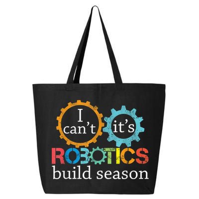 I Cant Its Robotics Build Season Robitics Engineer Student 25L Jumbo Tote