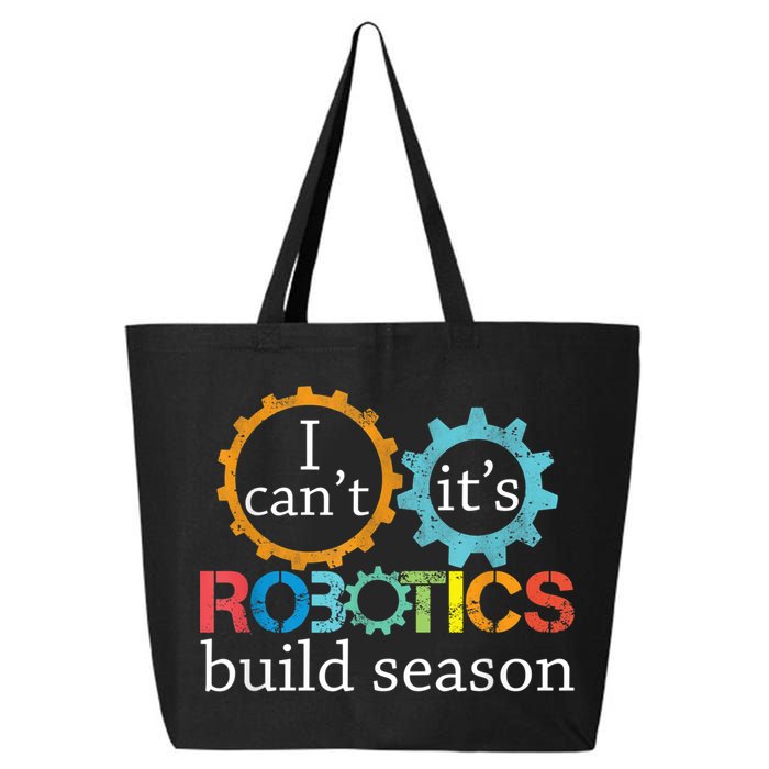 I Cant Its Robotics Build Season Robitics Engineer Student 25L Jumbo Tote