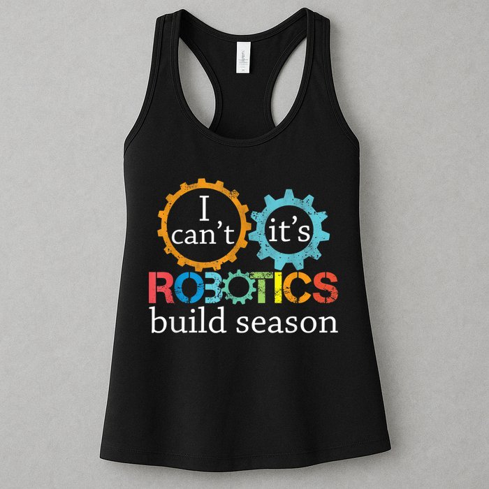 I Cant Its Robotics Build Season Robitics Engineer Student Womens Tank Top