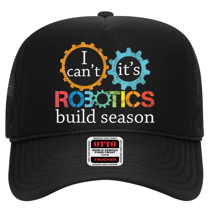 I Cant Its Robotics Build Season Robitics Engineer Student Trucker Hat
