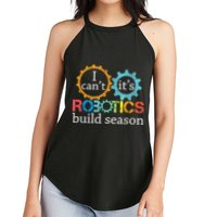 I Cant Its Robotics Build Season Robitics Engineer Student Women's Perfect Tri Rocker Tank