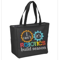 I Cant Its Robotics Build Season Robitics Engineer Student Zip Tote Bag