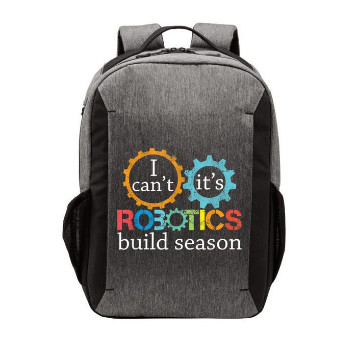 I Cant Its Robotics Build Season Robitics Engineer Student Vector Backpack