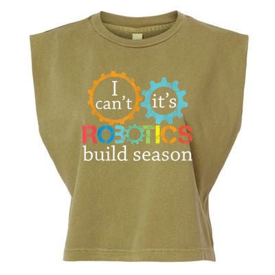 I Cant Its Robotics Build Season Robitics Engineer Student Garment-Dyed Women's Muscle Tee