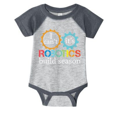 I Cant Its Robotics Build Season Robitics Engineer Student Infant Baby Jersey Bodysuit