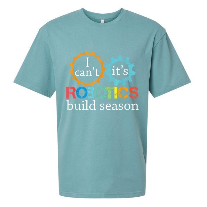 I Cant Its Robotics Build Season Robitics Engineer Student Sueded Cloud Jersey T-Shirt