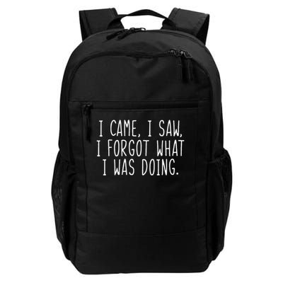 I Came I Saw I Forgot What I Was Doing Funny Saying Daily Commute Backpack