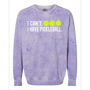 I CanT I Have Pickleball Funny Pickleball Coach Funny Gift Colorblast Crewneck Sweatshirt