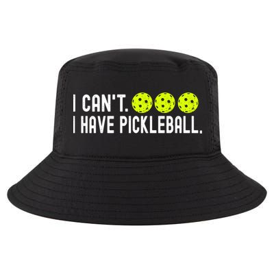 I CanT I Have Pickleball Funny Pickleball Coach Funny Gift Cool Comfort Performance Bucket Hat