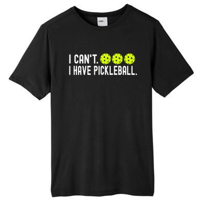 I CanT I Have Pickleball Funny Pickleball Coach Funny Gift Tall Fusion ChromaSoft Performance T-Shirt