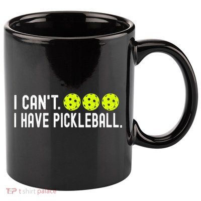 I CanT I Have Pickleball Funny Pickleball Coach Funny Gift 11oz C Handle Ceramic Mug