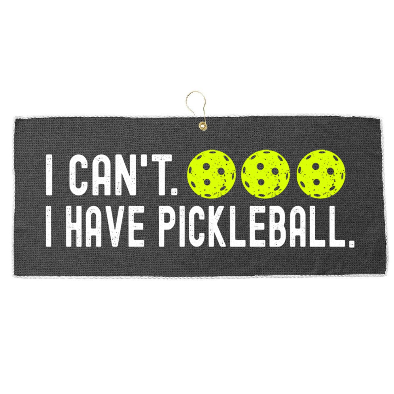 I CanT I Have Pickleball Funny Pickleball Coach Funny Gift Large Microfiber Waffle Golf Towel