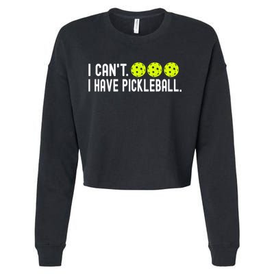 I CanT I Have Pickleball Funny Pickleball Coach Funny Gift Cropped Pullover Crew