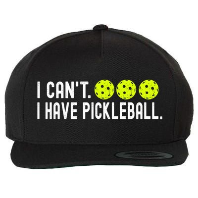 I CanT I Have Pickleball Funny Pickleball Coach Funny Gift Wool Snapback Cap