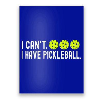 I CanT I Have Pickleball Funny Pickleball Coach Funny Gift Poster