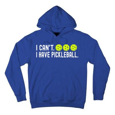 I CanT I Have Pickleball Funny Pickleball Coach Funny Gift Tall Hoodie