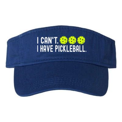 I CanT I Have Pickleball Funny Pickleball Coach Funny Gift Valucap Bio-Washed Visor