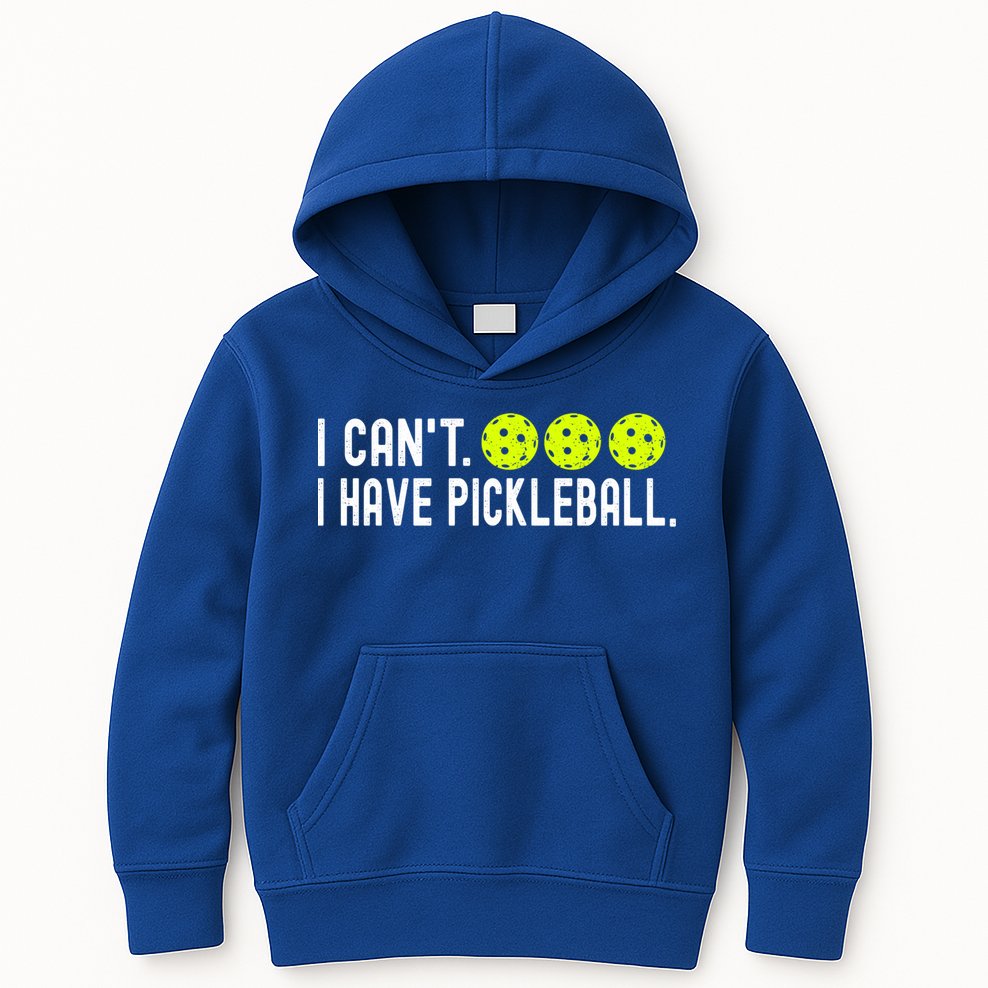 I CanT I Have Pickleball Funny Pickleball Coach Funny Gift Kids Hoodie