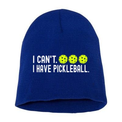 I CanT I Have Pickleball Funny Pickleball Coach Funny Gift Short Acrylic Beanie