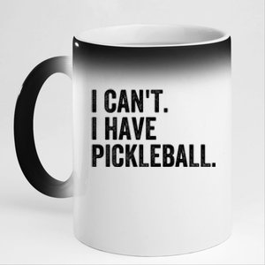 I CanT I Have Pickleball Funny Slogan Pickle Ball Funny Gift Great Gift 11oz Black Color Changing Mug