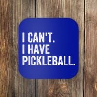 I CanT I Have Pickleball Funny Slogan Pickle Ball Funny Gift Great Gift Coaster