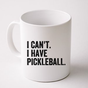 I CanT I Have Pickleball Funny Slogan Pickle Ball Funny Gift Great Gift Coffee Mug