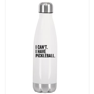 I CanT I Have Pickleball Funny Slogan Pickle Ball Funny Gift Great Gift Stainless Steel Insulated Water Bottle