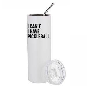 I CanT I Have Pickleball Funny Slogan Pickle Ball Funny Gift Great Gift Stainless Steel Tumbler