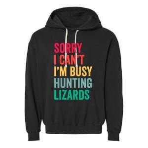 I CanT IM Busy Hunting Lizards Funny Gecko Lizard Hunter Garment-Dyed Fleece Hoodie