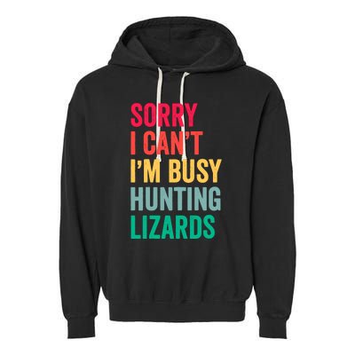 I CanT IM Busy Hunting Lizards Funny Gecko Lizard Hunter Garment-Dyed Fleece Hoodie