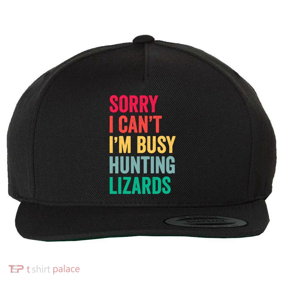 I CanT IM Busy Hunting Lizards Funny Gecko Lizard Hunter Wool Snapback Cap