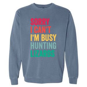 I CanT IM Busy Hunting Lizards Funny Gecko Lizard Hunter Garment-Dyed Sweatshirt