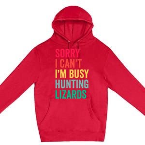 I CanT IM Busy Hunting Lizards Funny Gecko Lizard Hunter Premium Pullover Hoodie