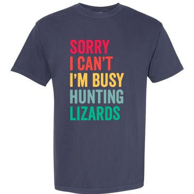 I CanT IM Busy Hunting Lizards Funny Gecko Lizard Hunter Garment-Dyed Heavyweight T-Shirt