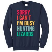 I CanT IM Busy Hunting Lizards Funny Gecko Lizard Hunter Sweatshirt