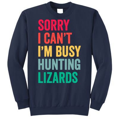 I CanT IM Busy Hunting Lizards Funny Gecko Lizard Hunter Sweatshirt