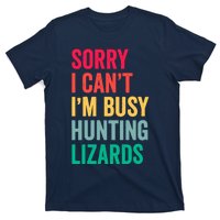 I CanT IM Busy Hunting Lizards Funny Gecko Lizard Hunter T-Shirt