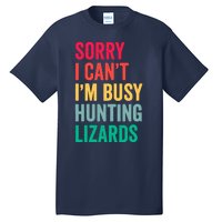 I CanT IM Busy Hunting Lizards Funny Gecko Lizard Hunter Tall T-Shirt