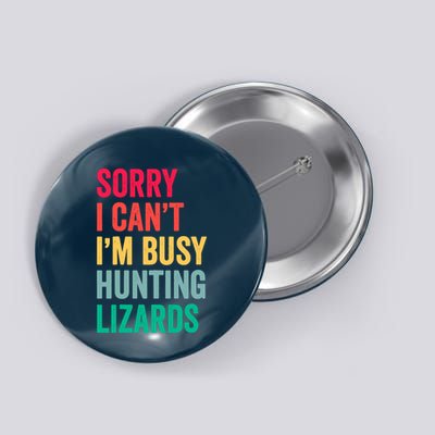 I CanT IM Busy Hunting Lizards Funny Gecko Lizard Hunter Button