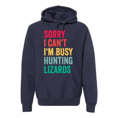 I CanT IM Busy Hunting Lizards Funny Gecko Lizard Hunter Premium Hoodie