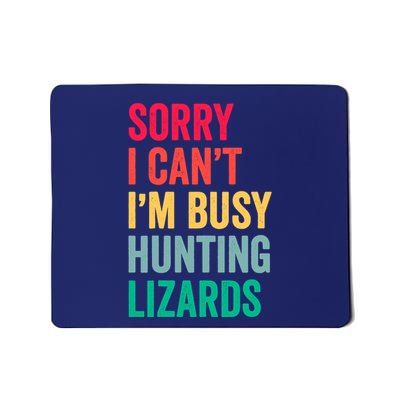 I CanT IM Busy Hunting Lizards Funny Gecko Lizard Hunter Mousepad