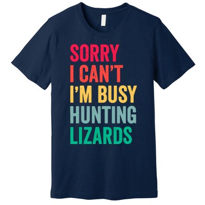 I CanT IM Busy Hunting Lizards Funny Gecko Lizard Hunter Premium T-Shirt