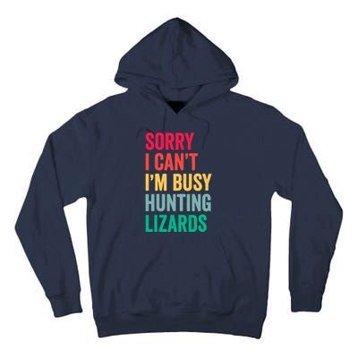 I CanT IM Busy Hunting Lizards Funny Gecko Lizard Hunter Tall Hoodie