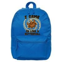 I Came In Like A Butterball Thanksgiving Turkey Day Costume Funny Gift 16 in Basic Backpack