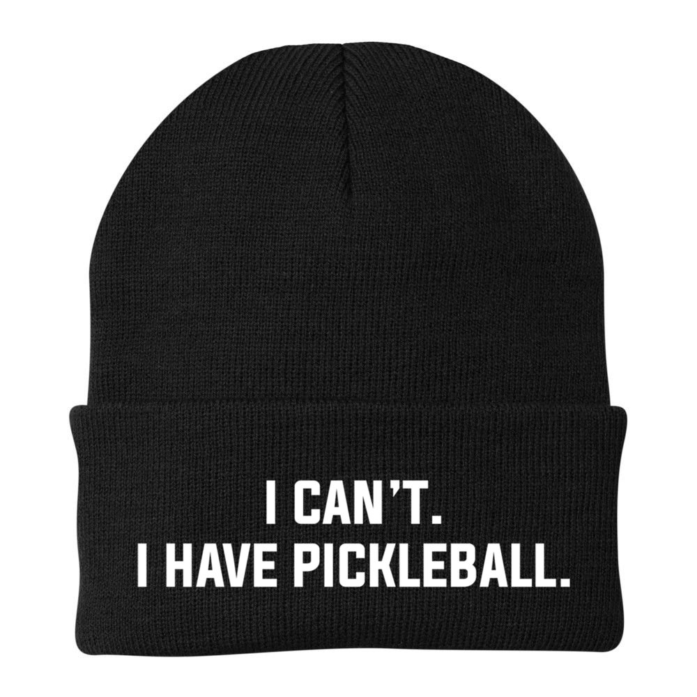I CanT I Have Pickleball Funny Slogan Gift Beanie
