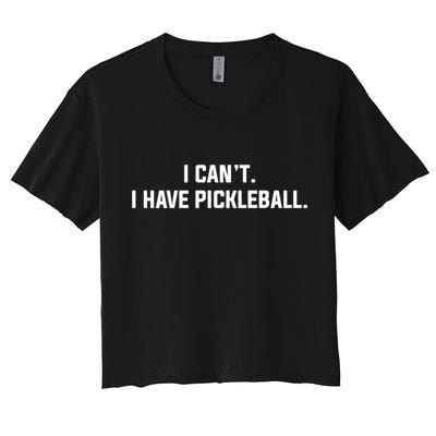 I CanT I Have Pickleball Funny Slogan Gift Crop Top